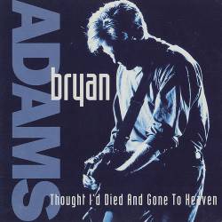 Bryan Adams : Thought I'd Died and Gone to Heaven